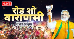 LIVE: PM Modi’s roadshow in Varanasi